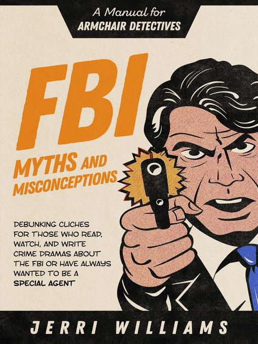 Title details for FBI Myths and Misconceptions by Jerri Williams - Available